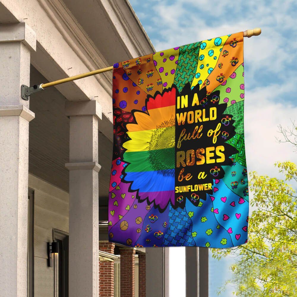 LGBT In A World Full Of Roses Be A Sunflower Flag