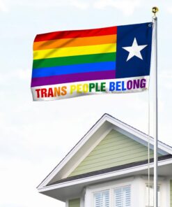 lgbt texas grommet flag, trans people belong qnk1083gf 7770