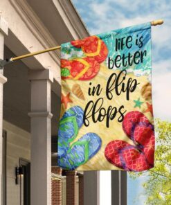 Life Is Better In Flip Flops Flag