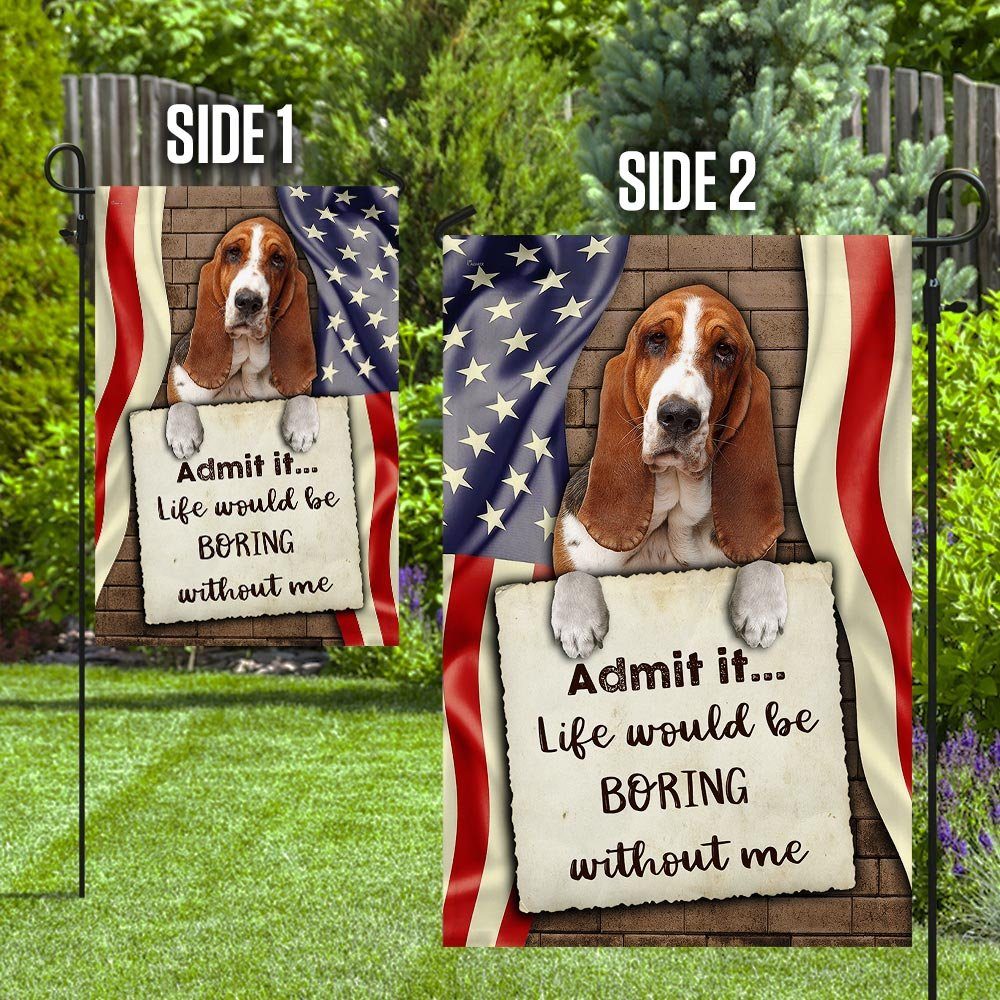Life Would Be Boring Without Me Basset Hound Flag - Image 8