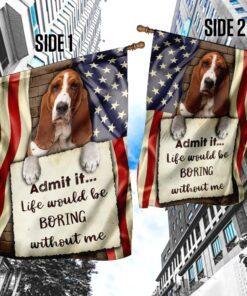 life would be boring without me basset hound flag 6611