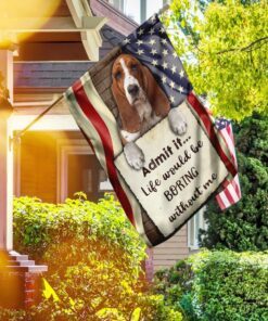 life would be boring without me basset hound flag 8703