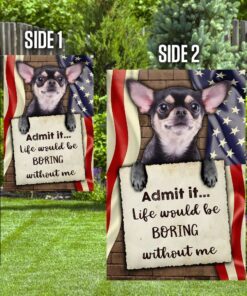 life would be boring without me chihuahua flag 1388