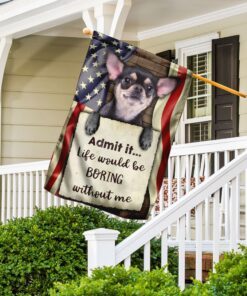 life would be boring without me chihuahua flag 3840