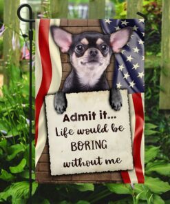 life would be boring without me chihuahua flag 5954