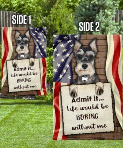 life would be boring without me schnauzer flag 3407