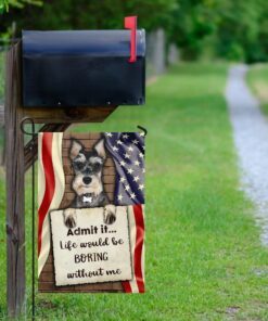 life would be boring without me schnauzer flag 4450