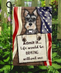 life would be boring without me schnauzer flag 6128