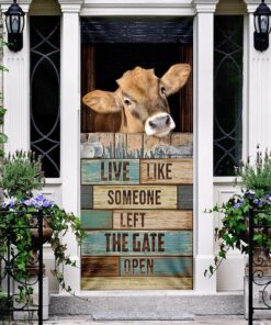 Live Like Someone Left The Gate Open Cow Door Cover