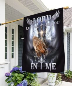 Lord Let Them See You In Me Flag TQN321F