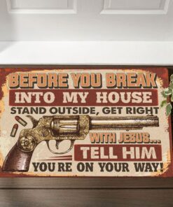 Love Jesus Doormat Before You Break Into My House DDH3462DM