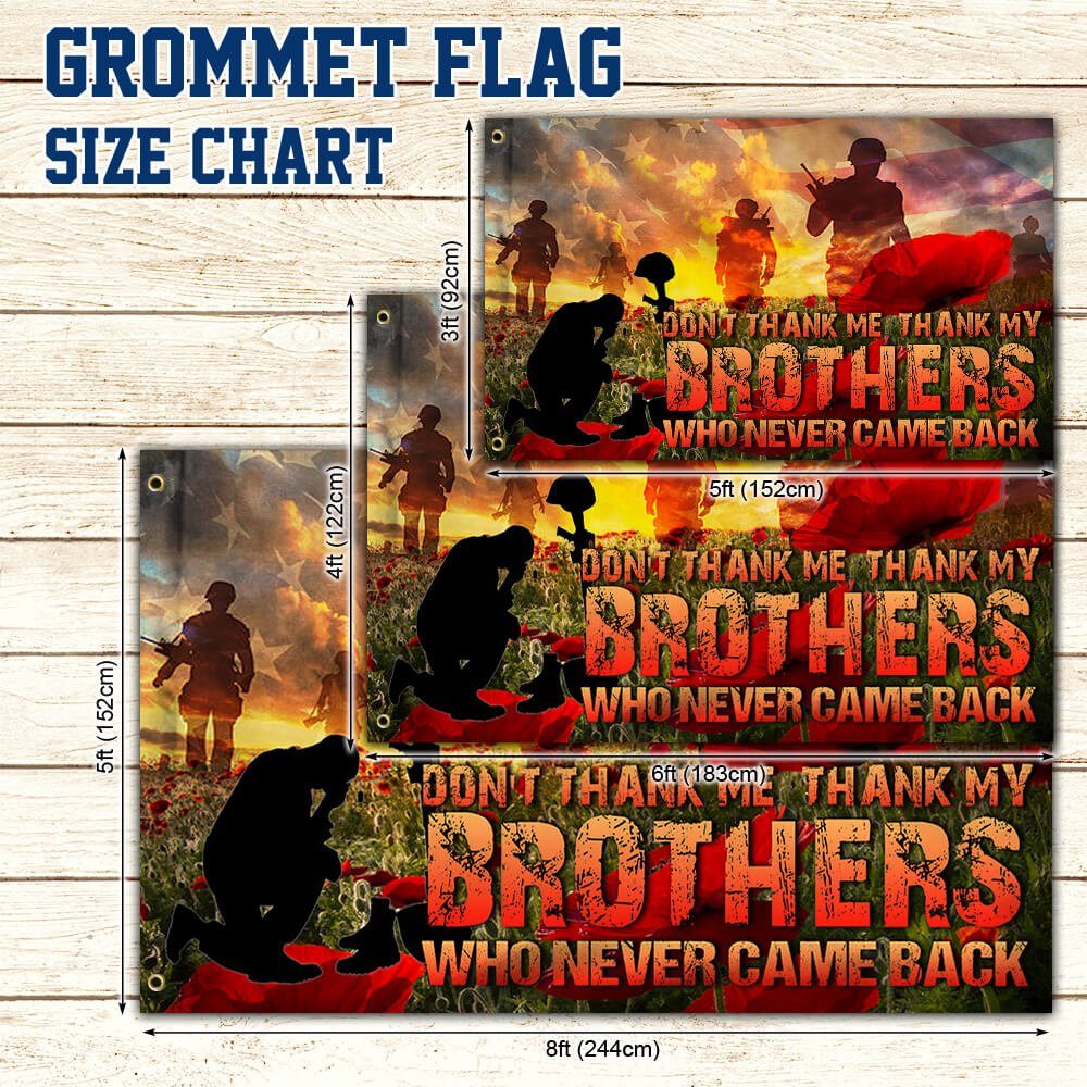 Military Veteran Grommet Flag Don't Thank Me, Thank My Brothers Who Never Came Back TTV371GF - Image 4
