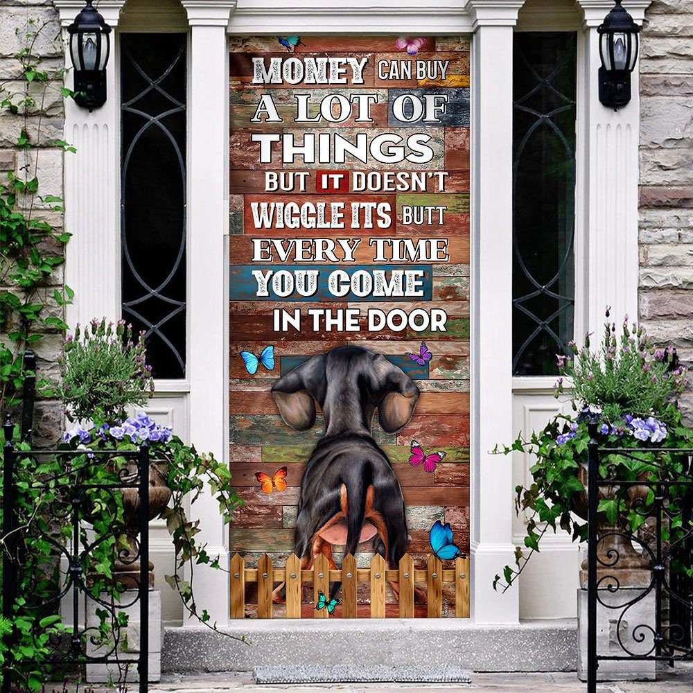 Money Can Buy A Lot Of Things But It Doesn't Wiggle Its Butt. Dachshund Door Cover - Image 3