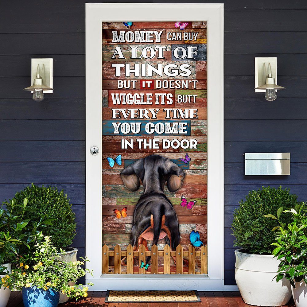 Money Can Buy A Lot Of Things But It Doesn't Wiggle Its Butt. Dachshund Door Cover - Image 2