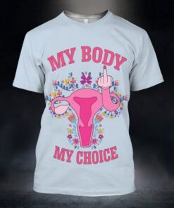 My Body My Choice 3D Tshirt TQN297TS