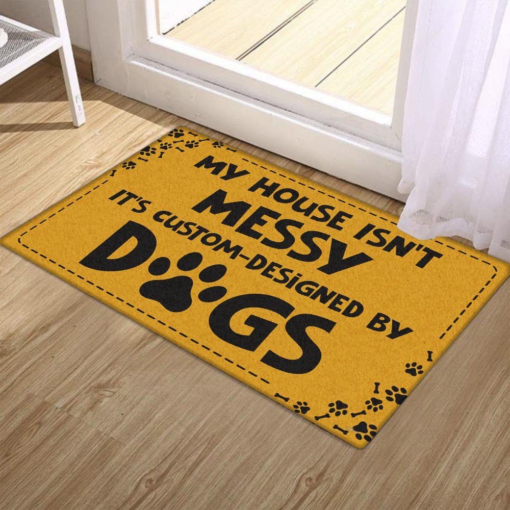My House Isn't Messy, It's Custom-Designed By Dogs Doormat BNN223DM - Image 4