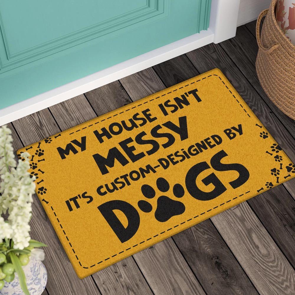 My House Isn't Messy, It's Custom-Designed By Dogs Doormat BNN223DM - Image 3