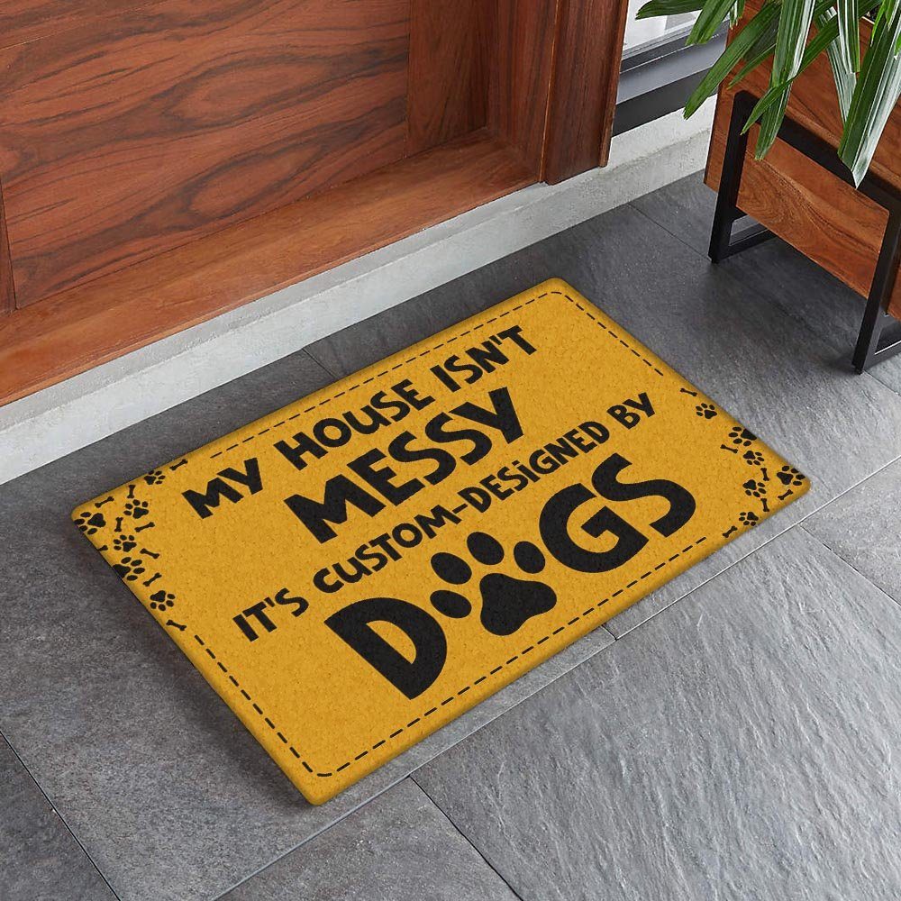 My House Isn't Messy, It's Custom-Designed By Dogs Doormat BNN223DM - Image 2