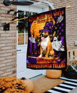 Never Mind The Witch Beware Of The American Staffordshire Terrier Flag