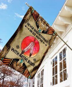 never underestimate an old woman with native blood flag 7195