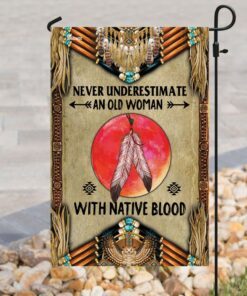never underestimate an old woman with native blood flag 8745