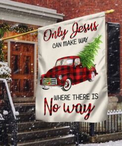 Only Jesus Can Make Way Where There Is No Way Red Truck Flag TQN616F