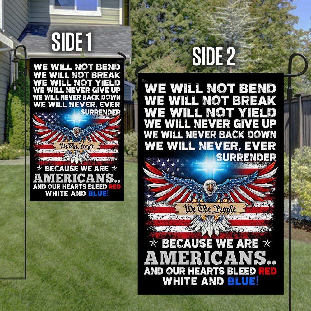 Patriot Flag Because We Are Americans Our Hearts Bleed Red White and Blue Flag MLN424F - Image 6