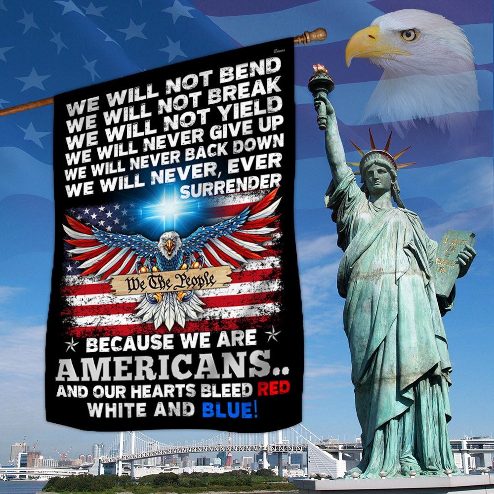 Patriot Flag Because We Are Americans Our Hearts Bleed Red White and Blue Flag MLN424F