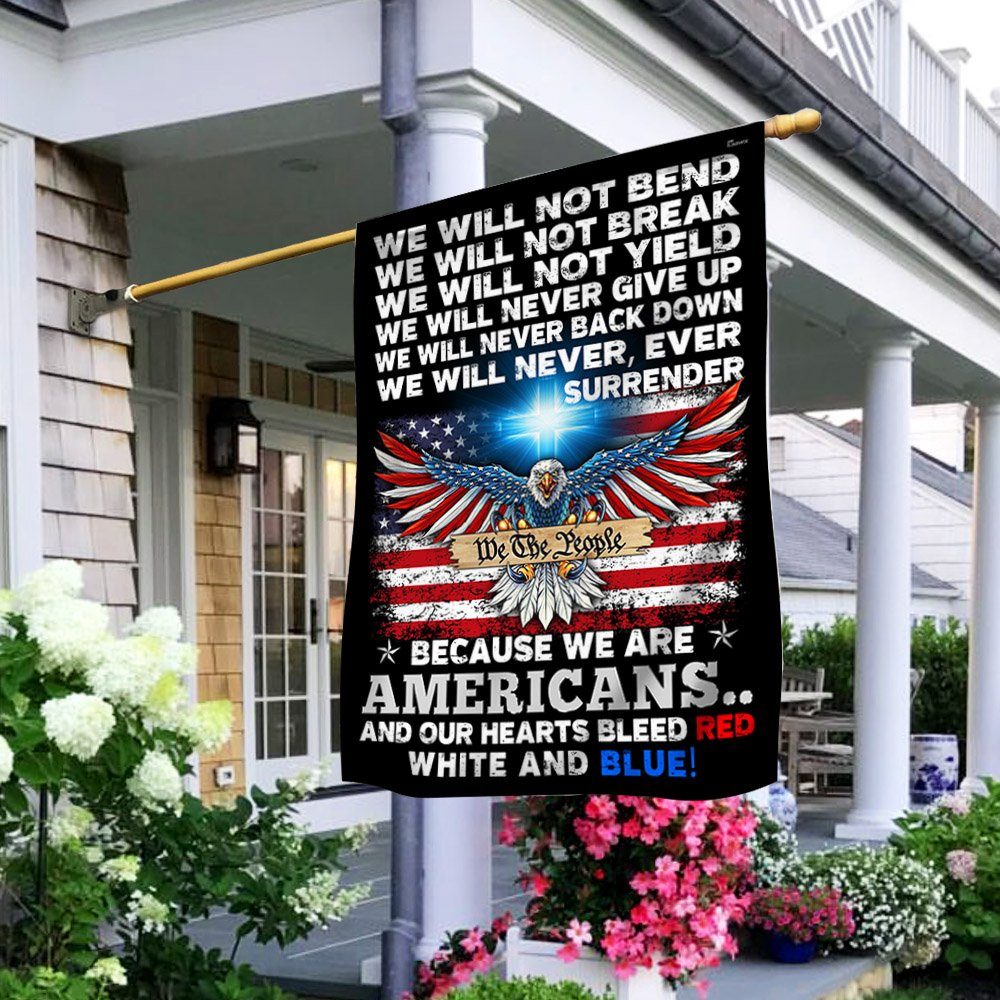 Patriot Flag Because We Are Americans Our Hearts Bleed Red White and Blue Flag MLN424F - Image 2