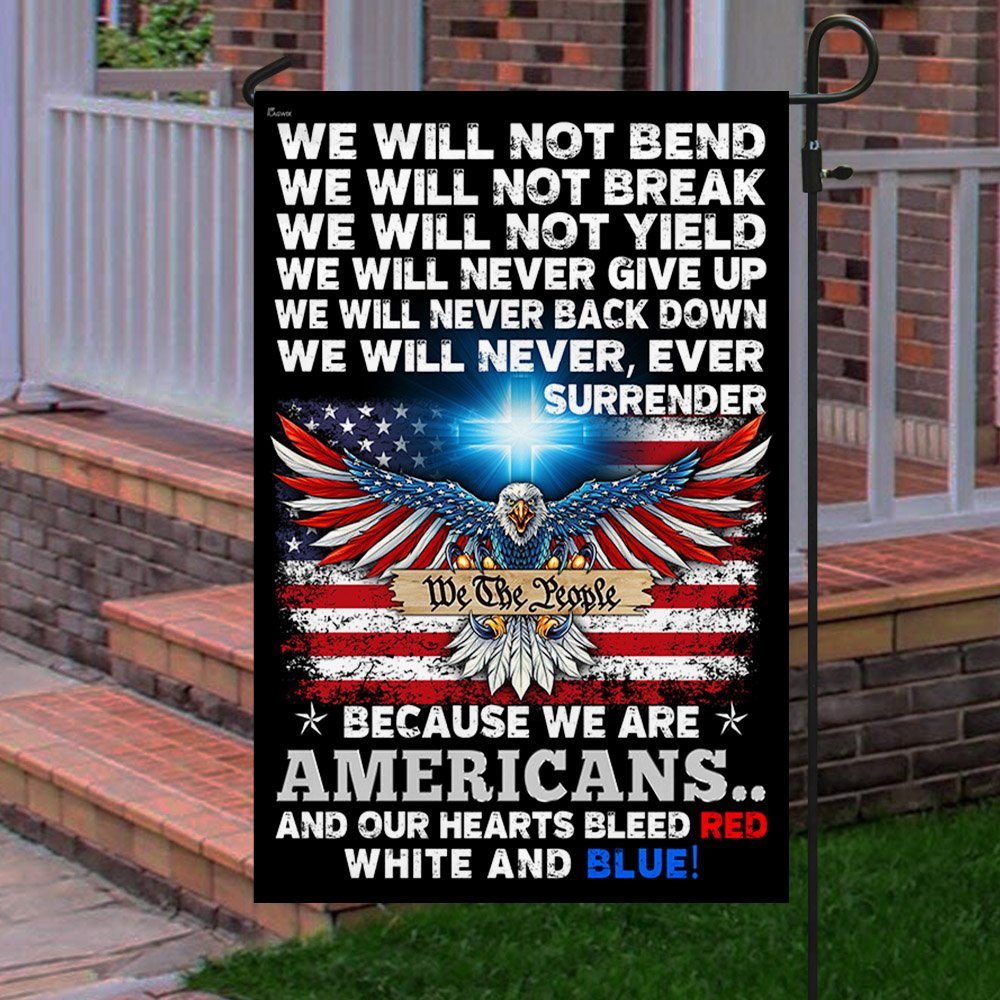 Patriot Flag Because We Are Americans Our Hearts Bleed Red White and Blue Flag MLN424F - Image 4