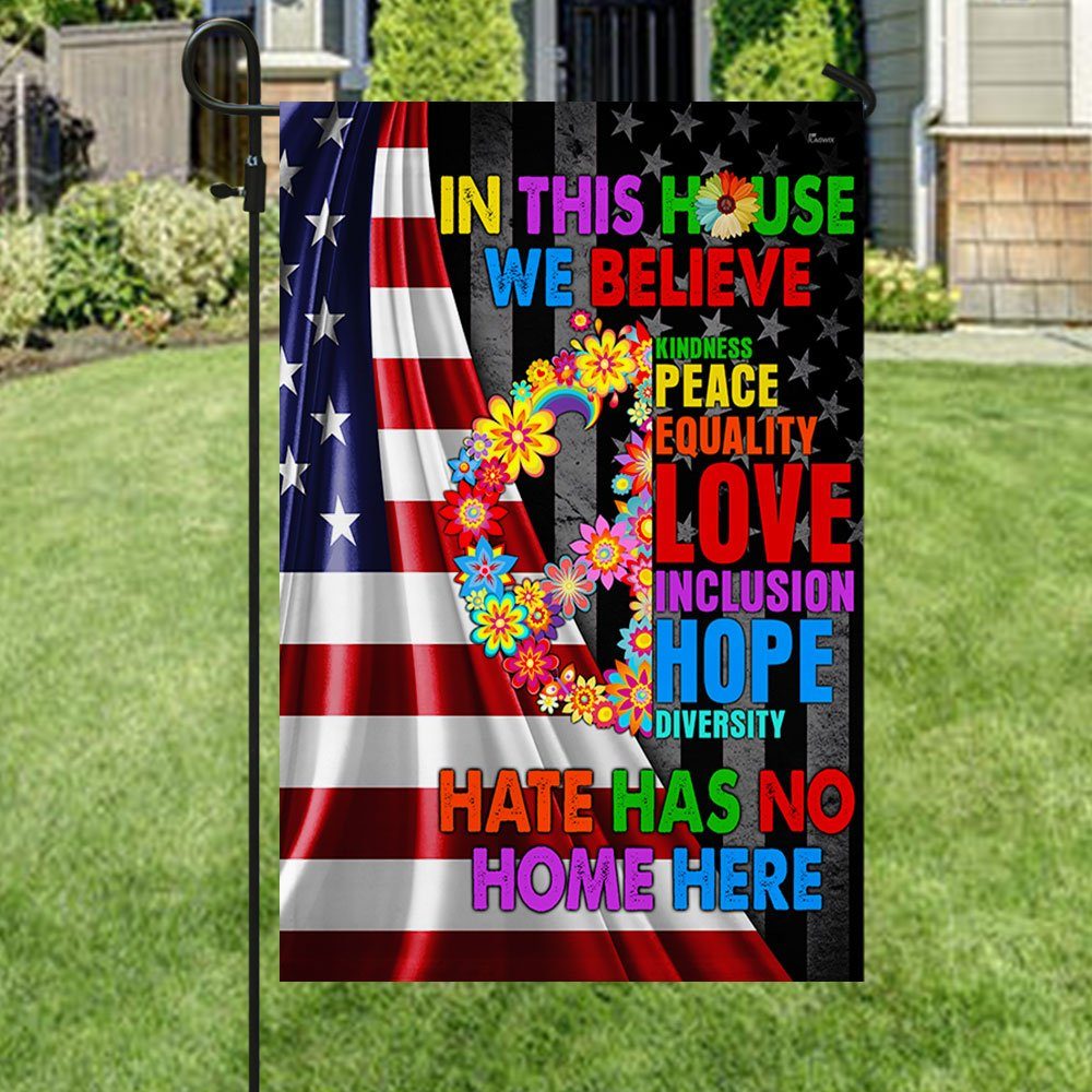 Peace Love Flag In This House We Believe Hate Has No Home Here LHA2148F - Image 5