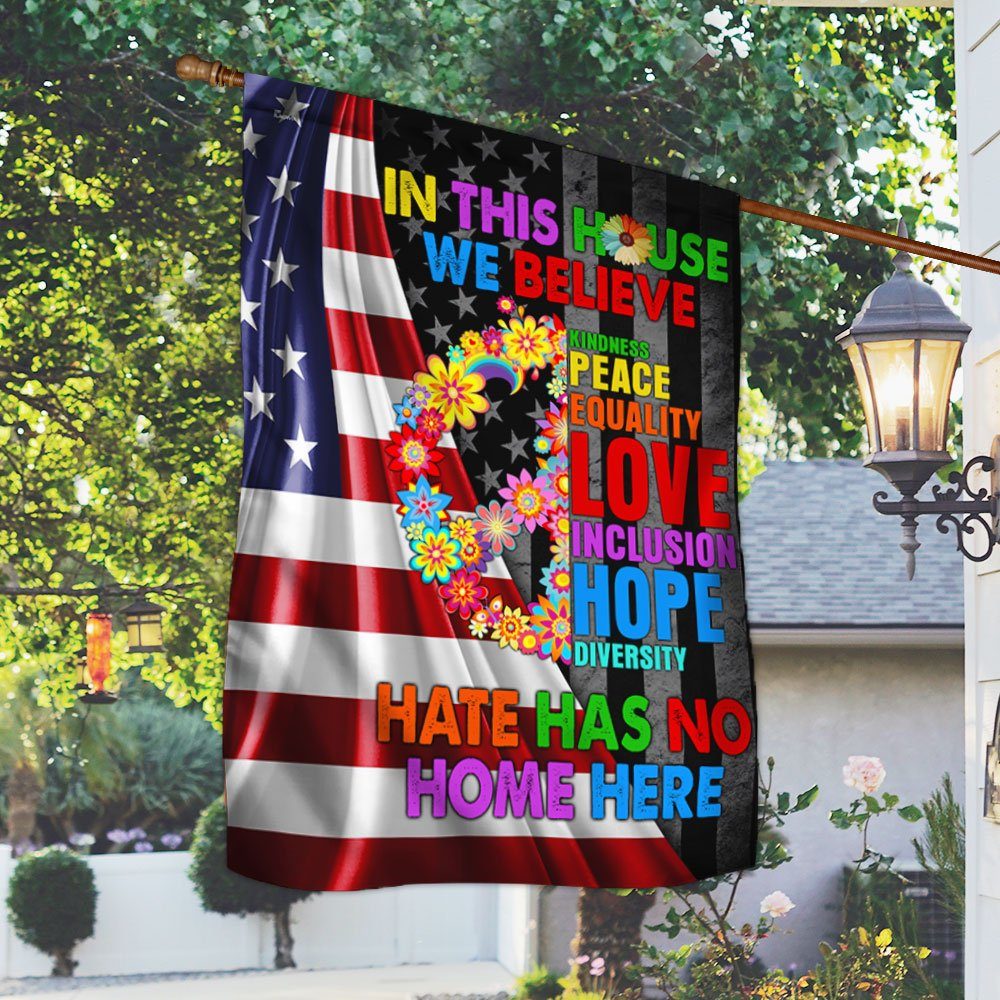 Peace Love Flag In This House We Believe Hate Has No Home Here LHA2148F - Image 2