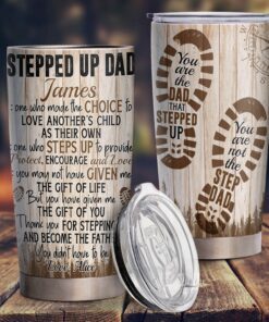Personalized To My Stepped Up Dad, Thank You For Stepping In And Become The Father 20oz Tumbler TPT106TUCT