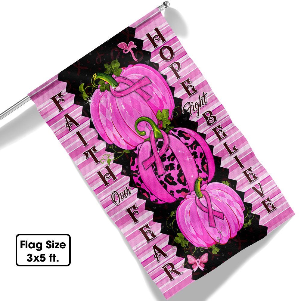 Pink Pumpkin For Breast Cancer Faith over Fear Hope Fight Believe Flag MLN509F - Image 6