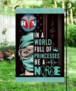 proud nurse flag in a world full of princesses be a nurse ddh2879f 4883