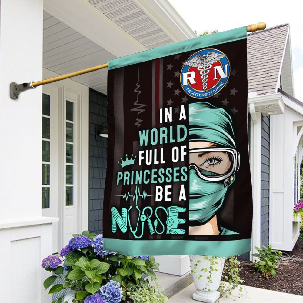 Proud Nurse Flag In A World Full Of Princesses Be A Nurse DDH2879F - Image 2