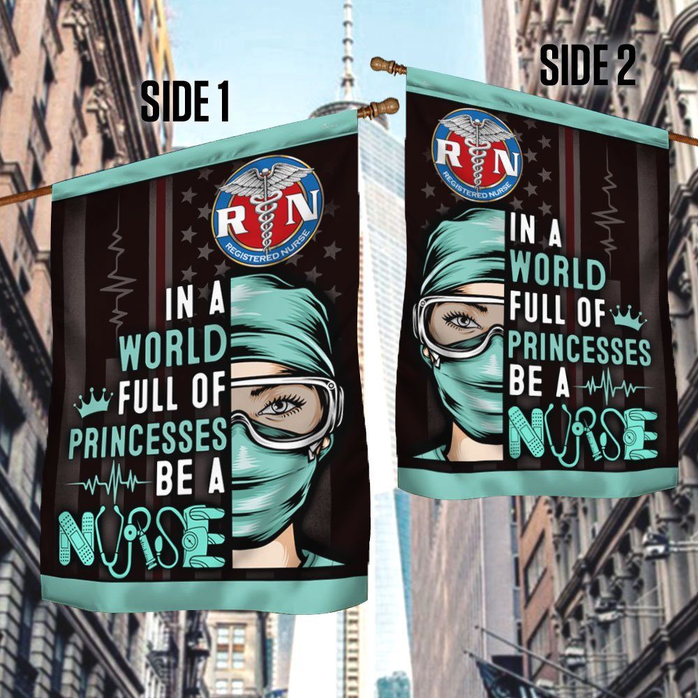 Proud Nurse Flag In A World Full Of Princesses Be A Nurse DDH2879F - Image 3