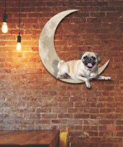 Pug Dog On The Moon Hanging Metal sign QNK1012MSv8