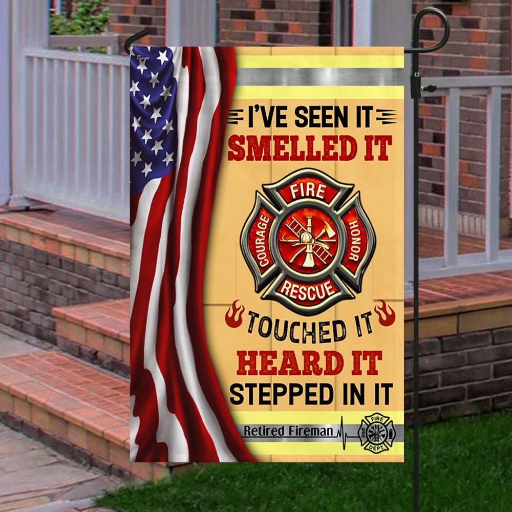 Retired Fireman Flag Seen It Smelled It Touched It Heard It Stepped In It MLN177F - Image 4