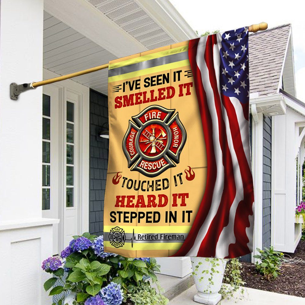 Retired Fireman Flag Seen It Smelled It Touched It Heard It Stepped In It MLN177F