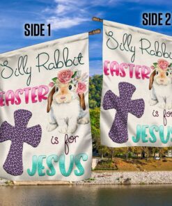 silly rabbit easter is for jesus easter flag tqn1047f 4599
