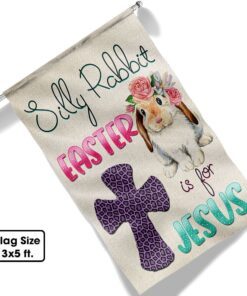 silly rabbit easter is for jesus easter flag tqn1047f 7887