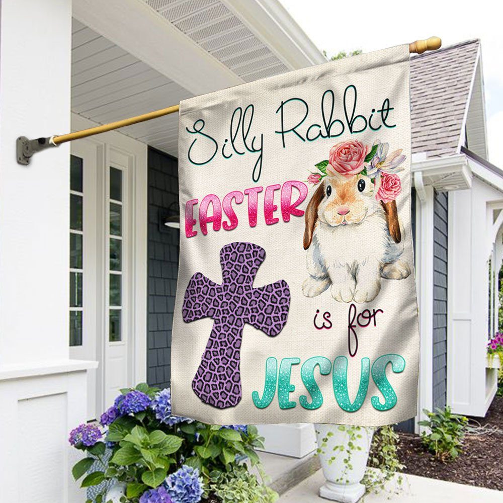 Silly Rabbit Easter Is For Jesus Easter Flag TQN1047F - Image 2