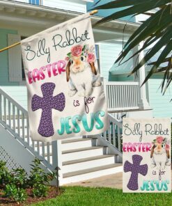 silly rabbit easter is for jesus easter flag tqn1047f 8814