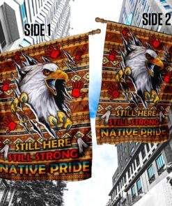 still here still strong native pride flag 8616