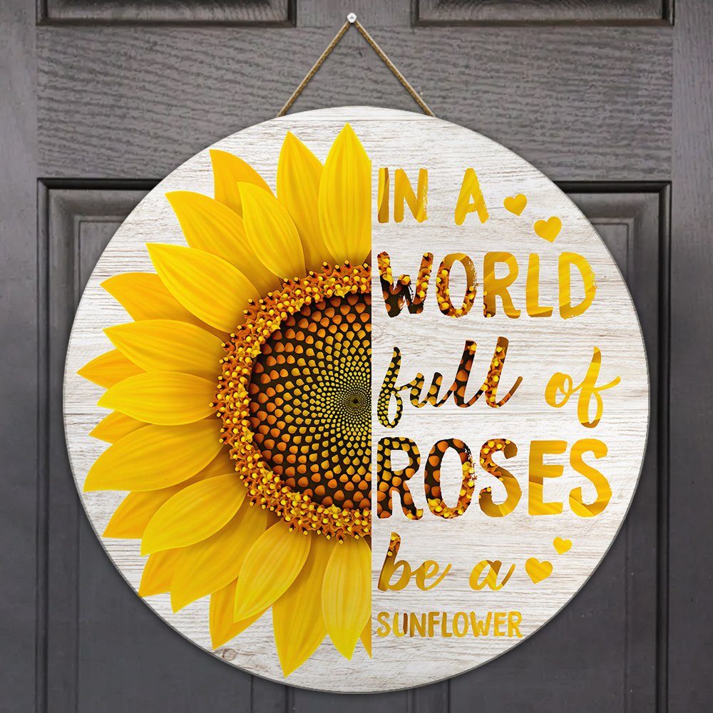 Sunflower Wooden Sign In A World Full Of Roses Be A Sunflower Door Hanger TRV1611WD - Image 4