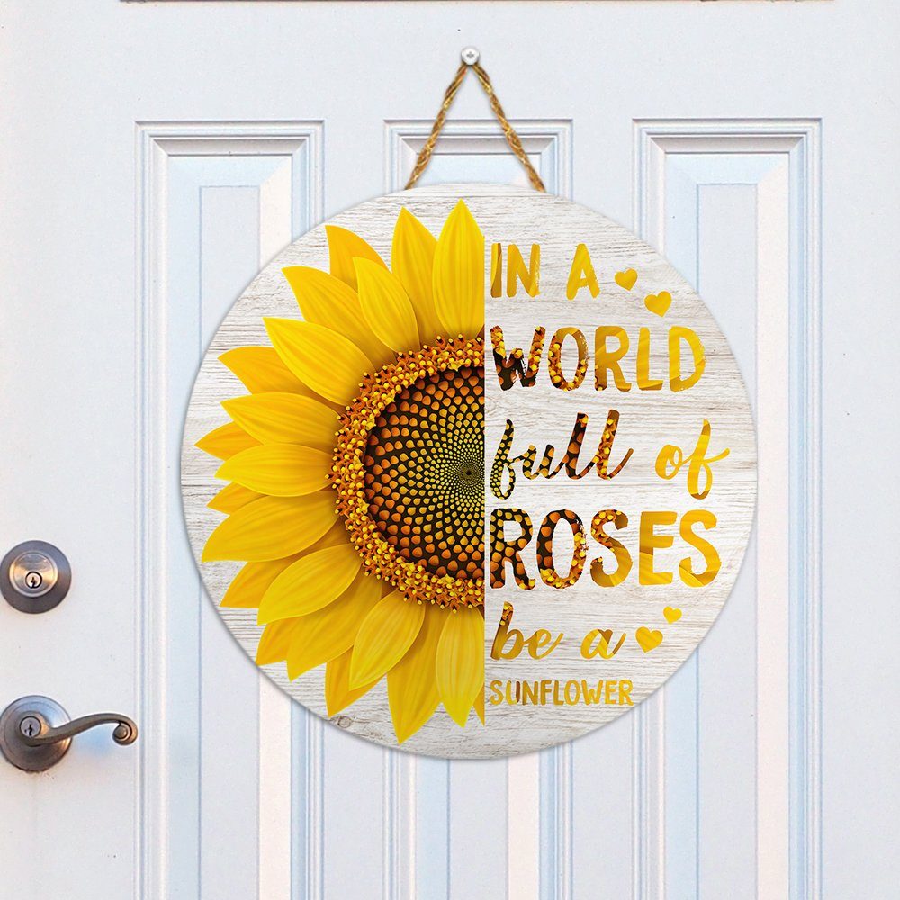 Sunflower Wooden Sign In A World Full Of Roses Be A Sunflower Door Hanger TRV1611WD - Image 2