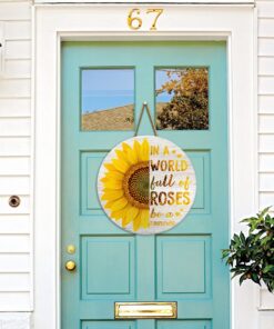 sunflower wooden sign in a world full of roses be a sunflower door hanger trv1611wd 6361