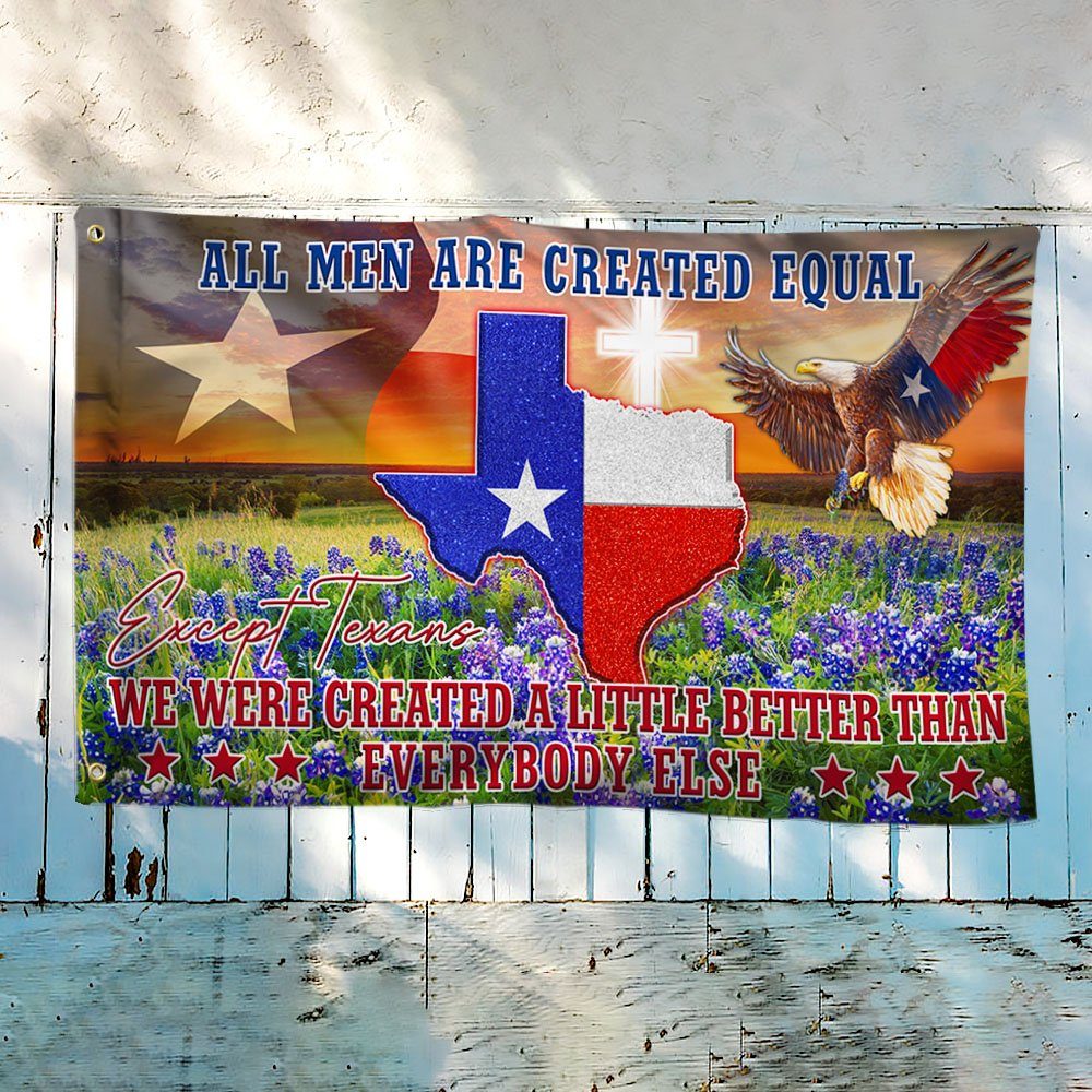 Texas Grommet Flag, All Men Are Created Equal Except Texans TQN17GF - Image 2