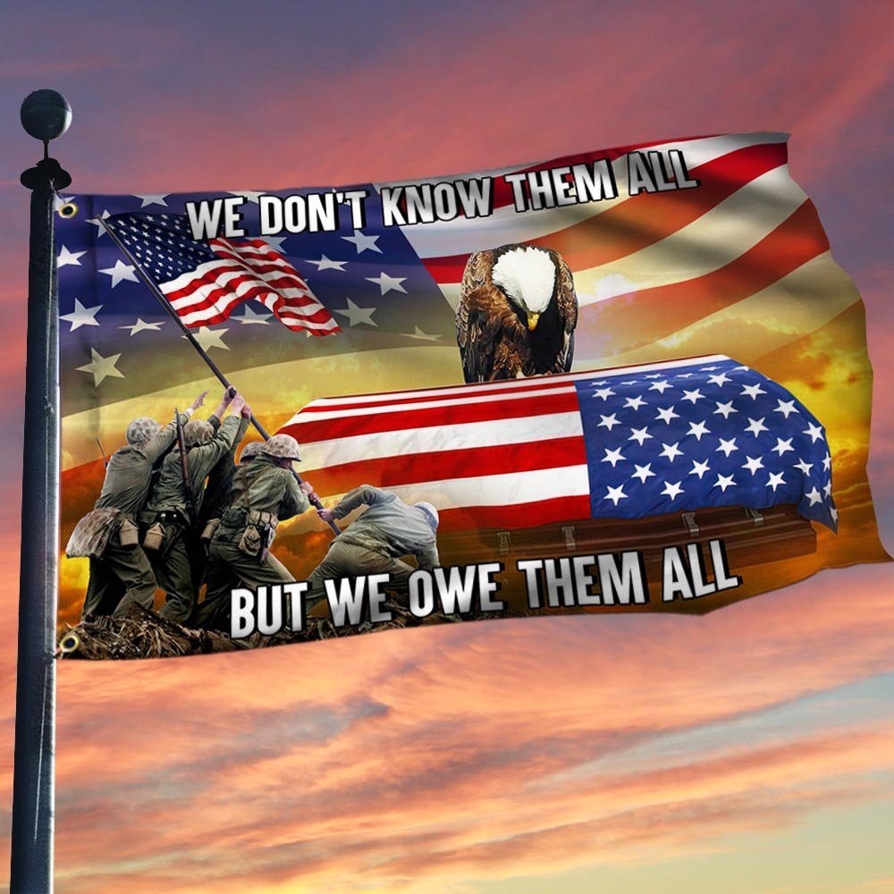 Thank You Veterans. We Don't Know Them All But We Owe Them All Grommet Flag THH3835GF